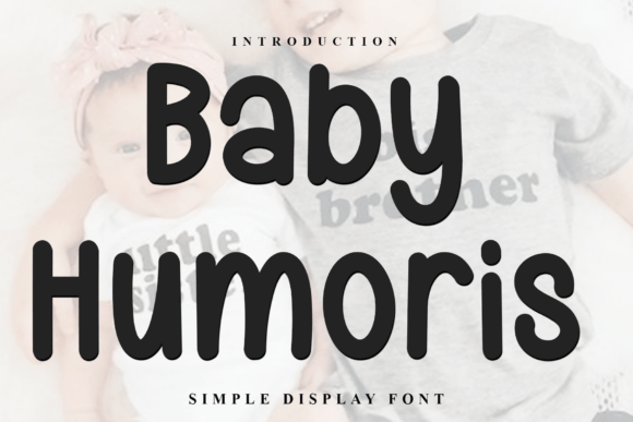 Baby Humoris: A Display Font That Connects With Warmth and Clarity